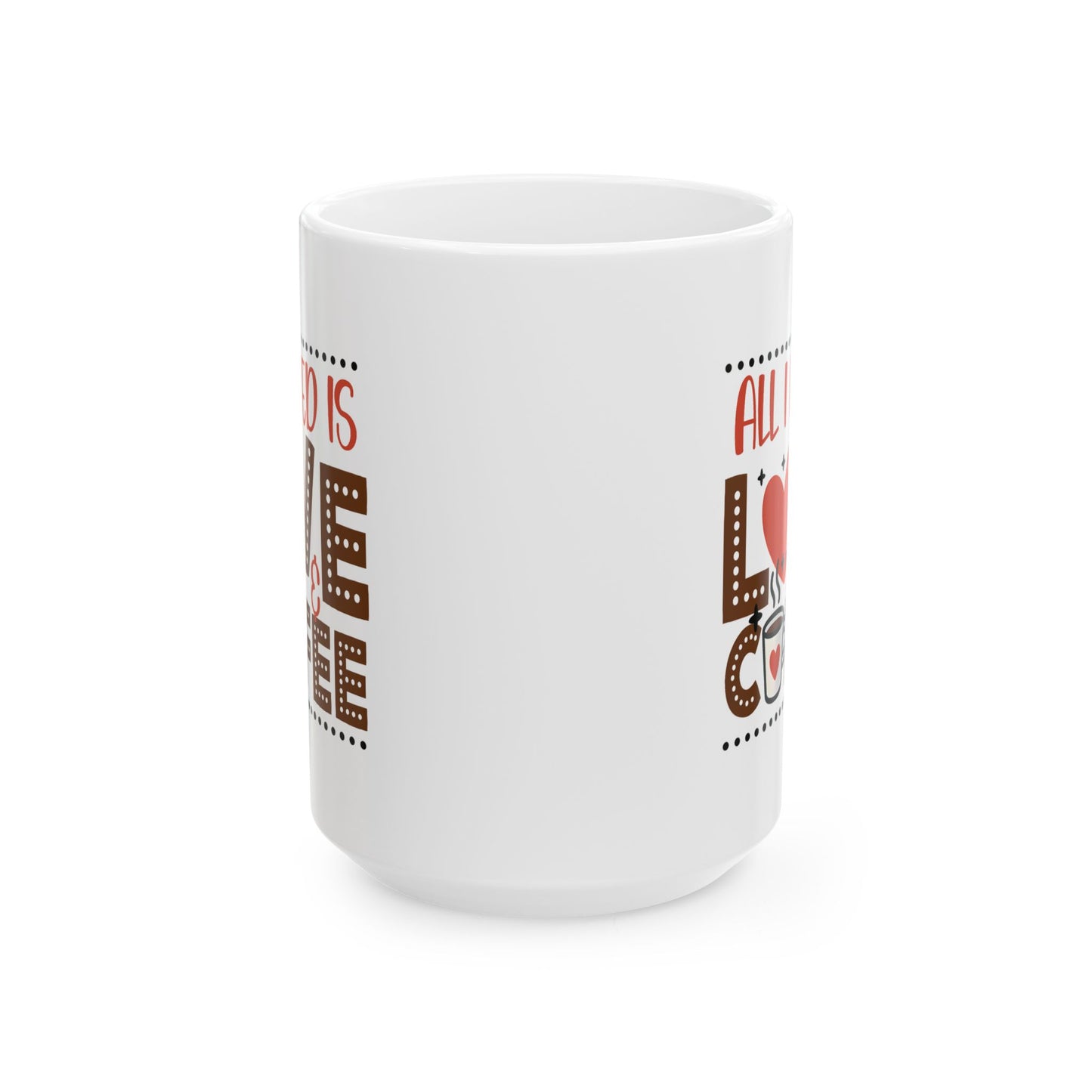 Anniversary Mug - All I Need Is Love And Coffee