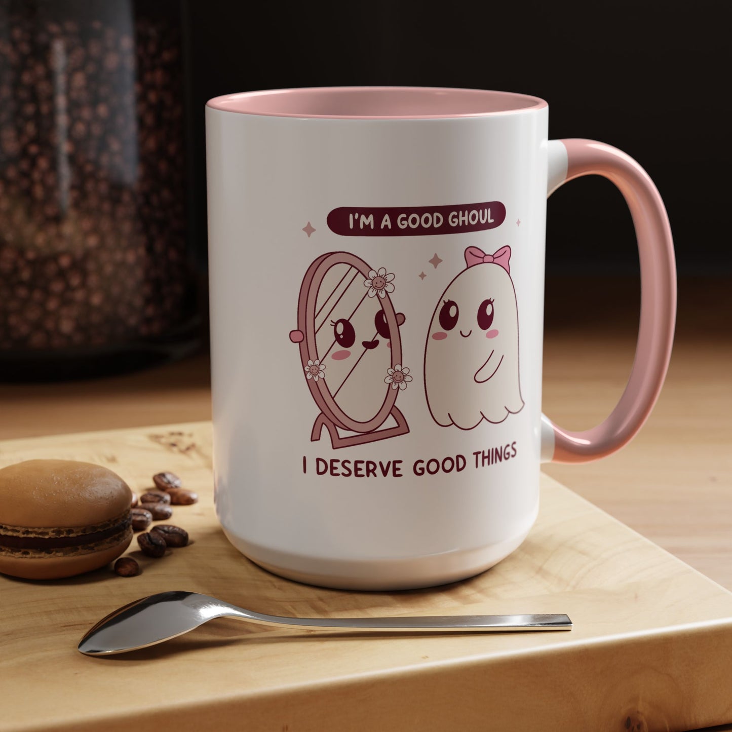 Humor Mug - I'm a good Ghoul I Deserve Good Things