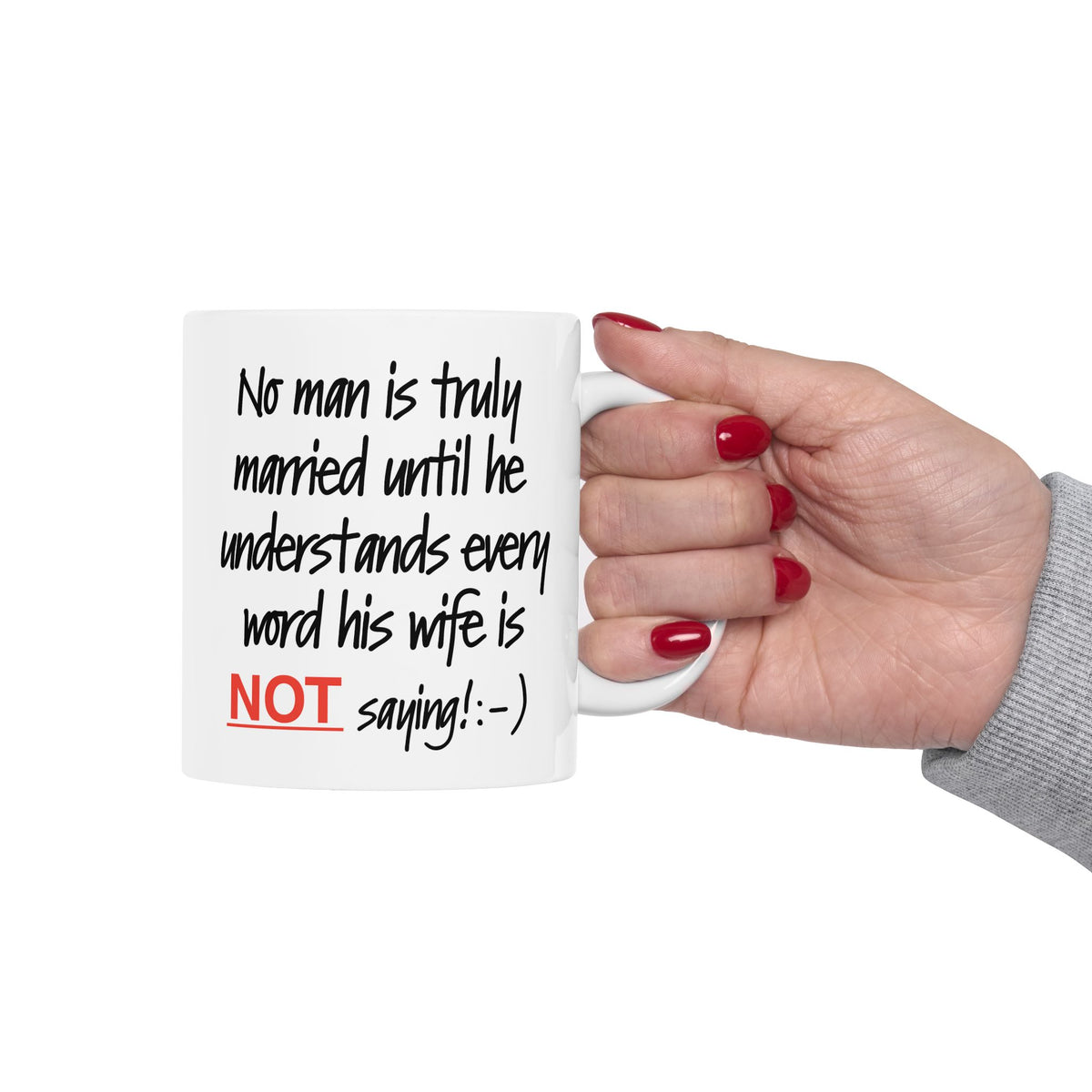Humor Mug - No Man Is Truly Married Until