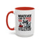 Humor Mug - Whatever I Did to Piss You Off