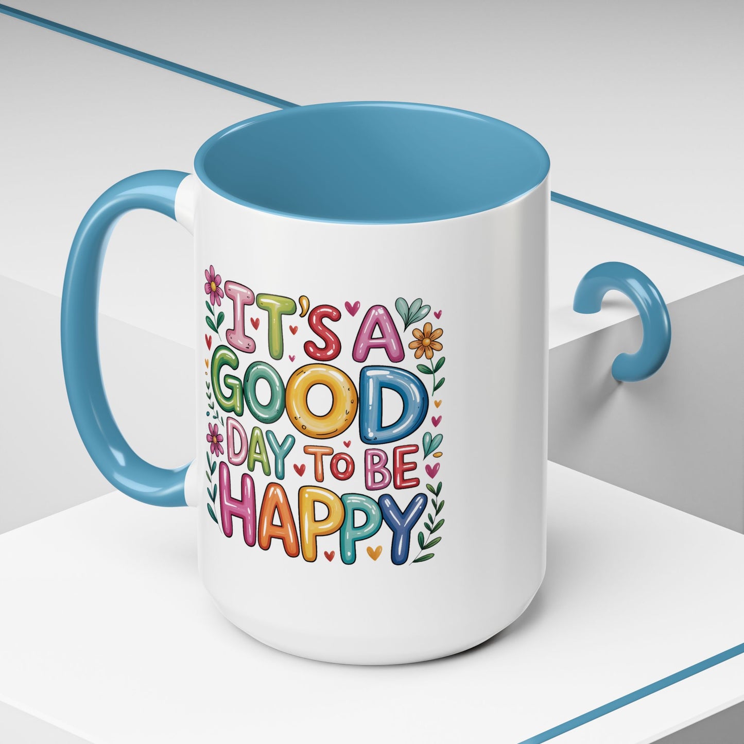 Motivation Mug - It's a Good Day to Be Happy