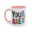 Motivation Mug - You Are