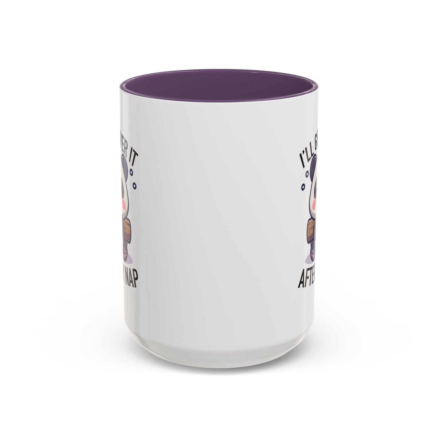 Humor Mug - I'll Get Over It After My Nap