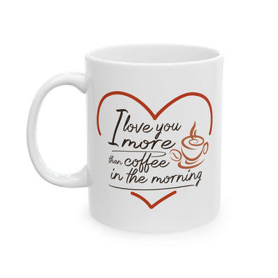 Anniversary Mug - I Love You More Than Coffee
