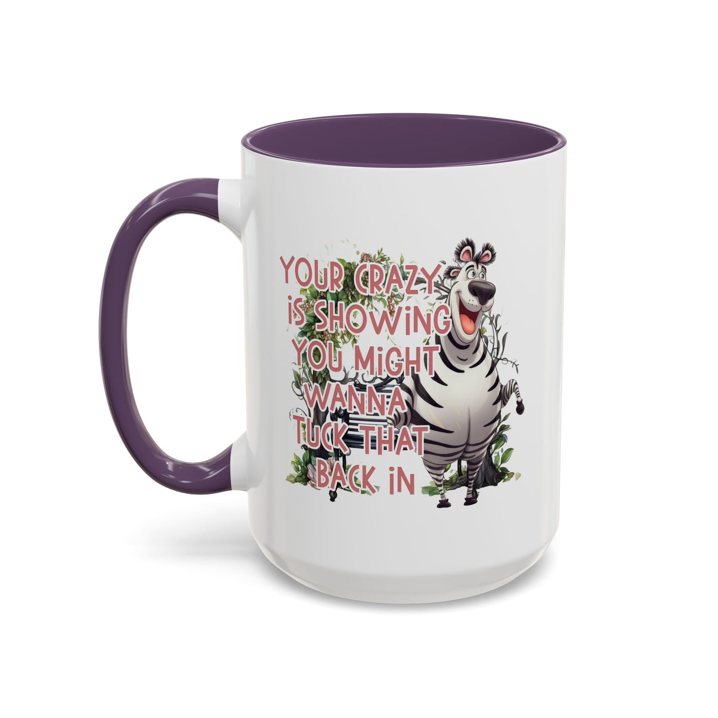 Humor Mug - Your Crazy is Showing