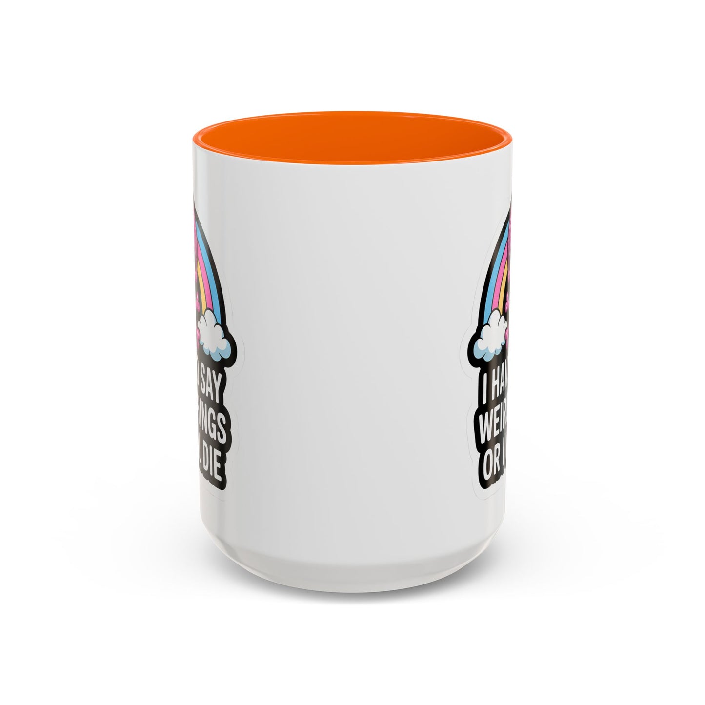 Halloween Mug - I Have To Say Weird Things Or