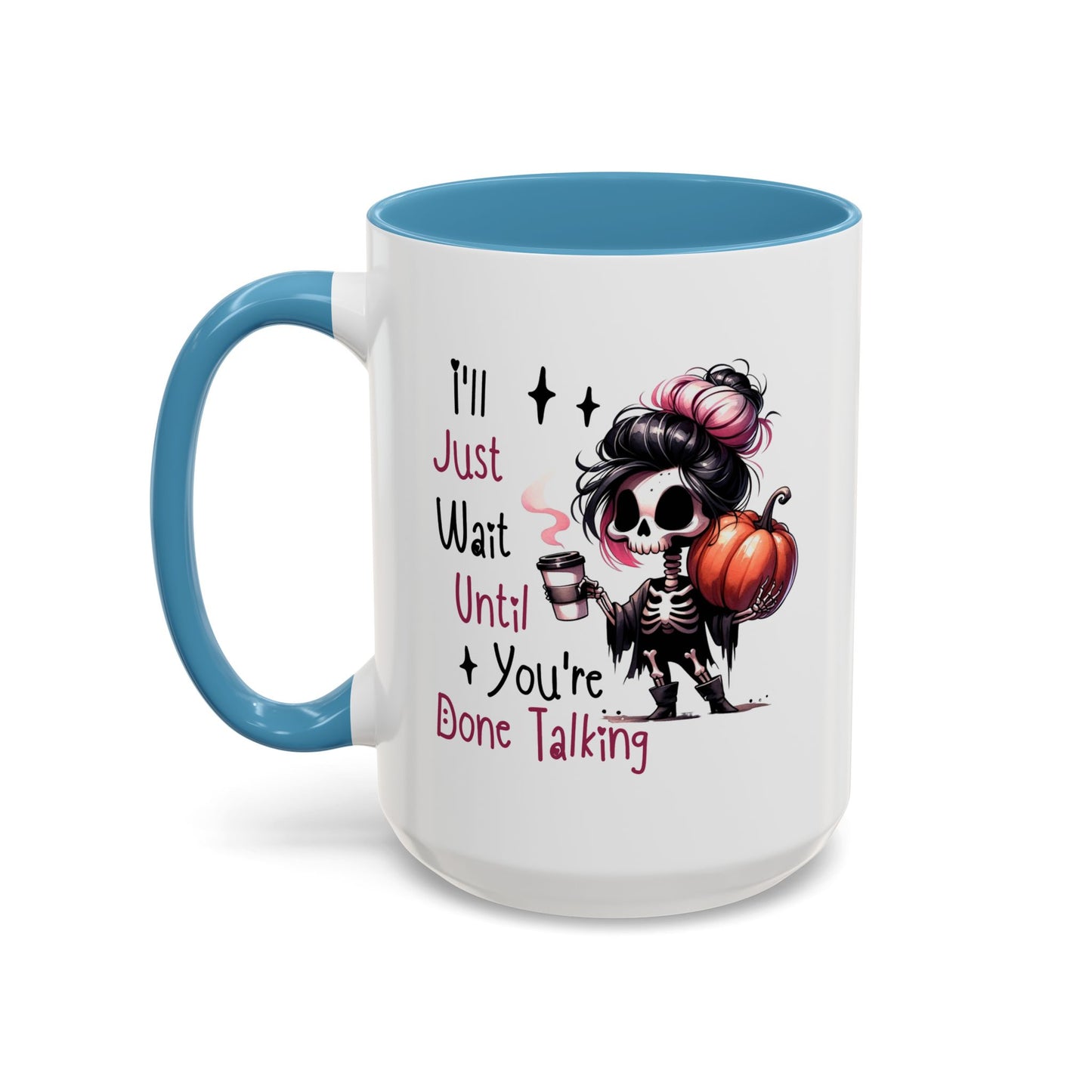 Humor Mug - I'll Just Have To Wait