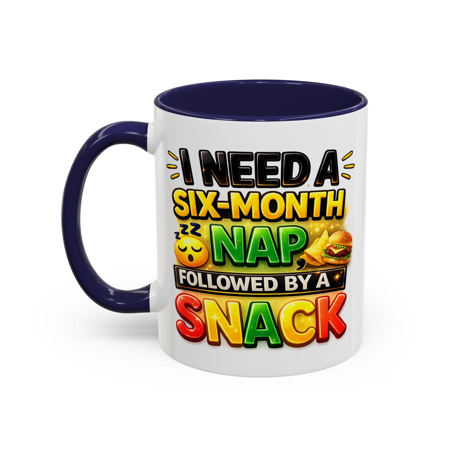 Humor Mug - I Need a Six Month Nap