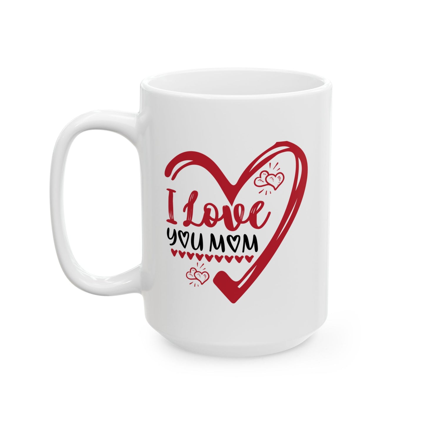 Mother's Day Mug - I Love You Mom