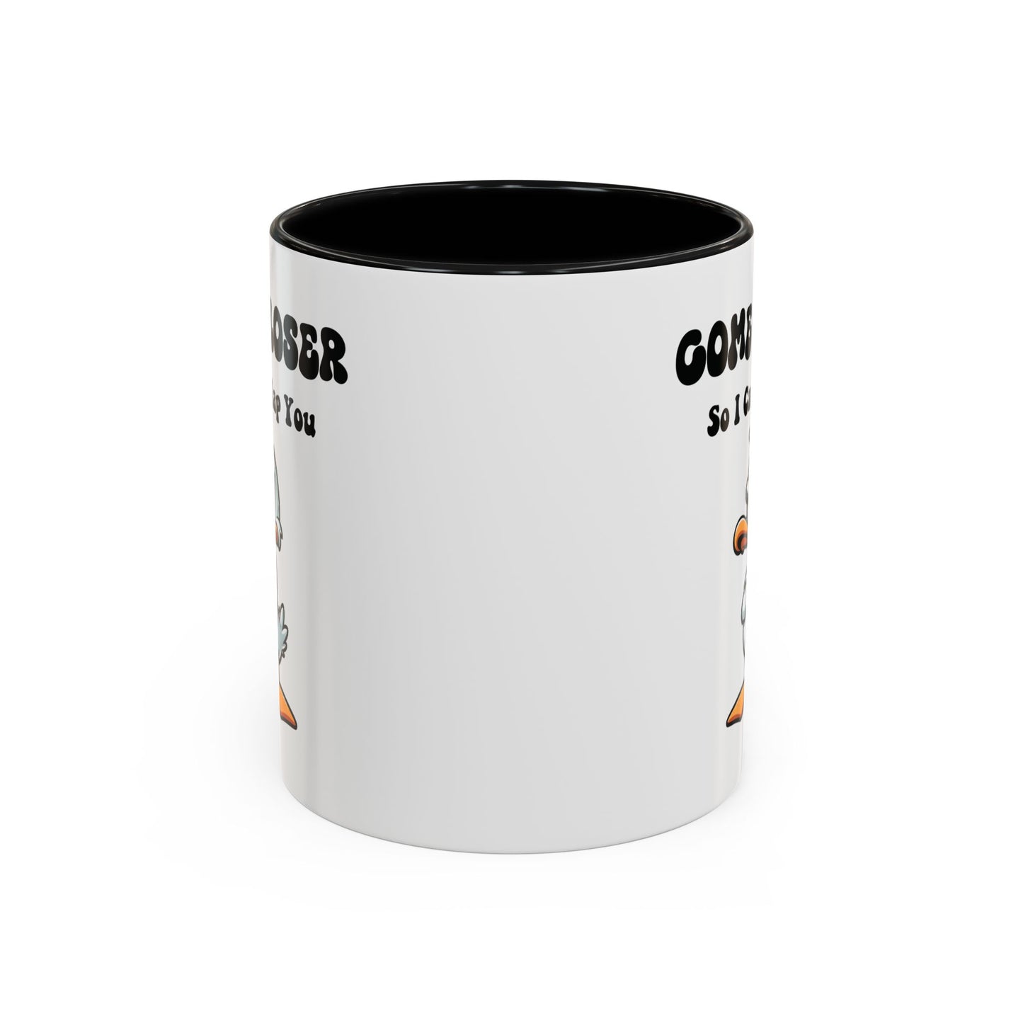 Humor Mug - Come Closer So I Can Slap You