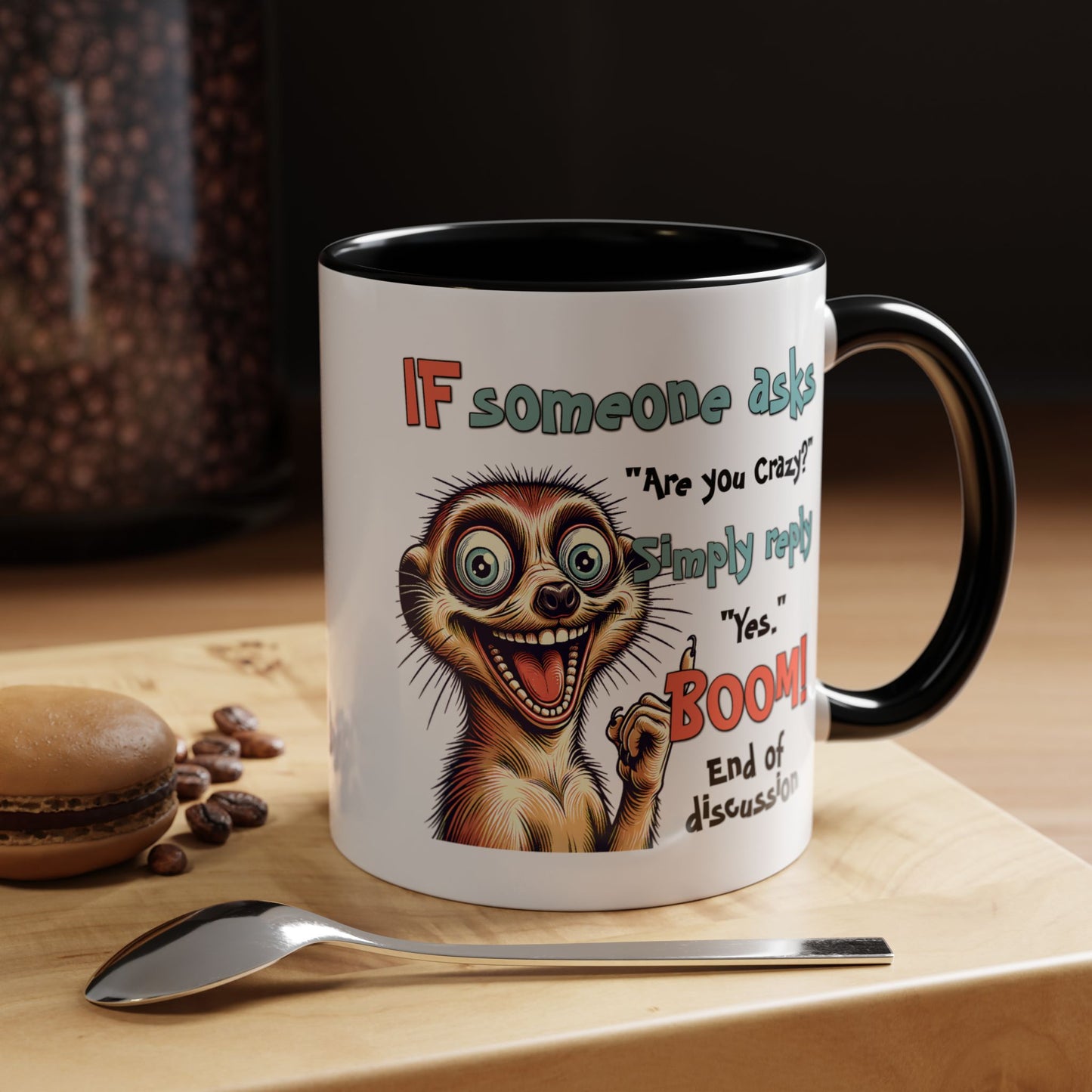 Humor Mug - If Someone Asks Are You Crazy