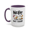 Humor Mug - Nope Not Today