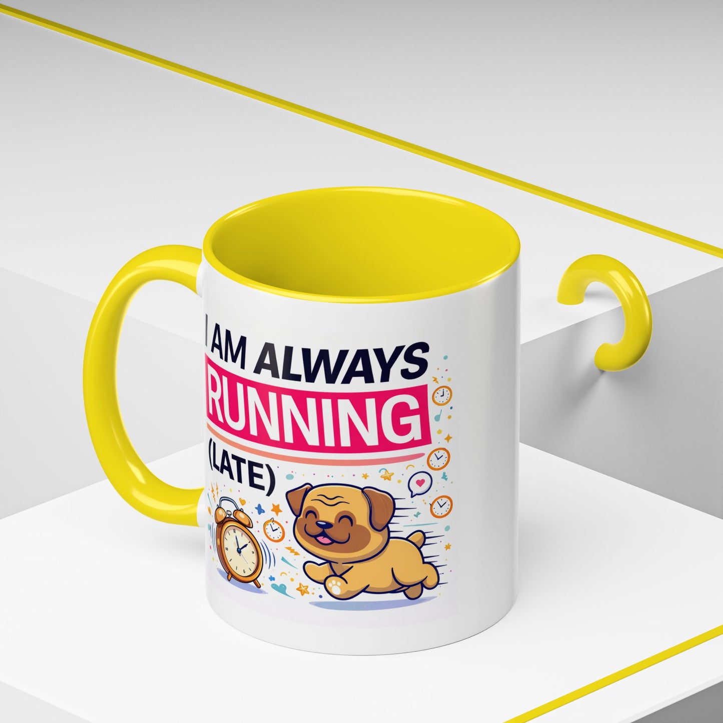 Humor Mug - I Am Always Running Late