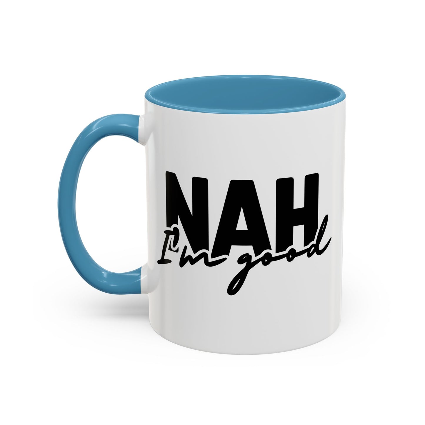 Humour Mug - Nah I'm Good