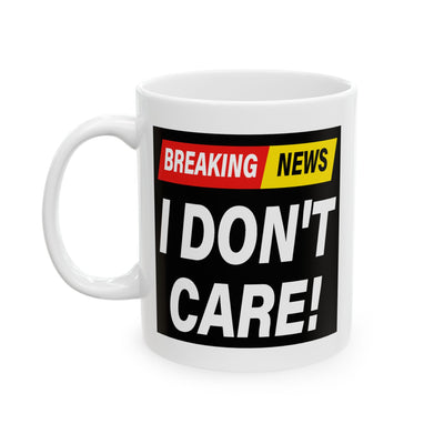 Adult Mug - Breaking News I Don't Care