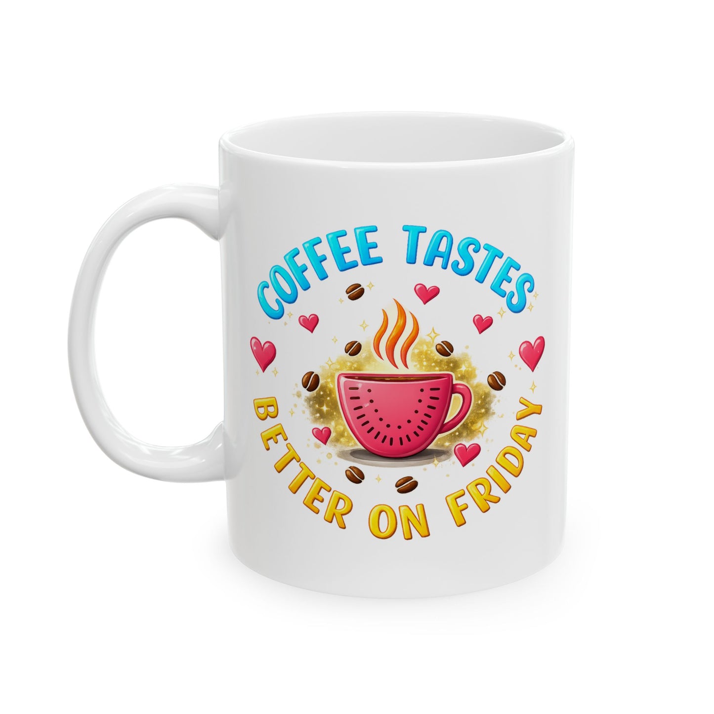 Humor Mug - Coffee Tastes Better on Friday