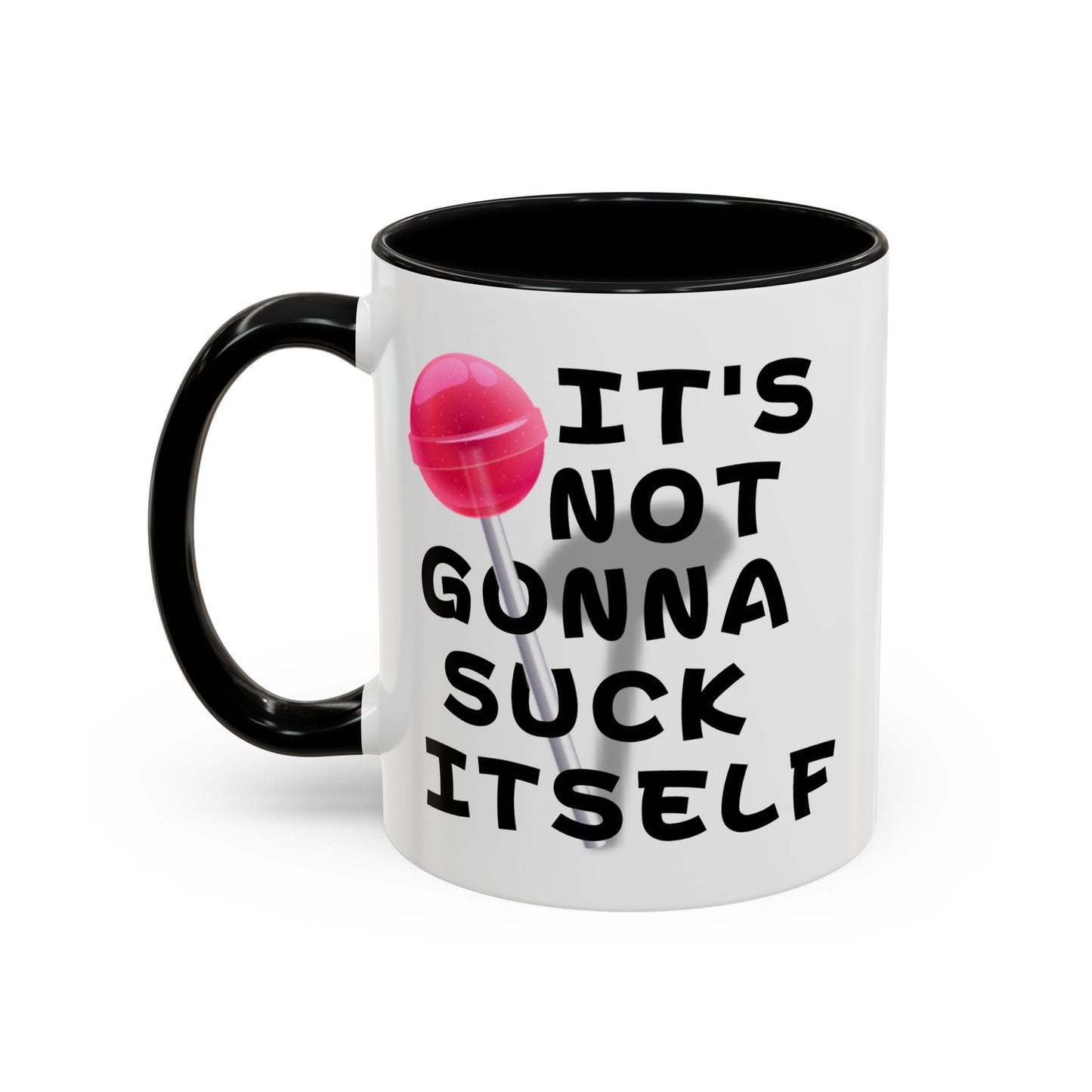 Adult Mug - It's Not Gonna Suck Itself