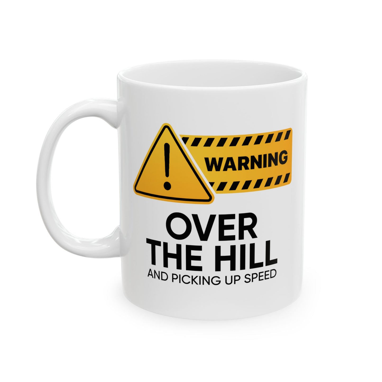 Humor Mug - Warning Over the Hill