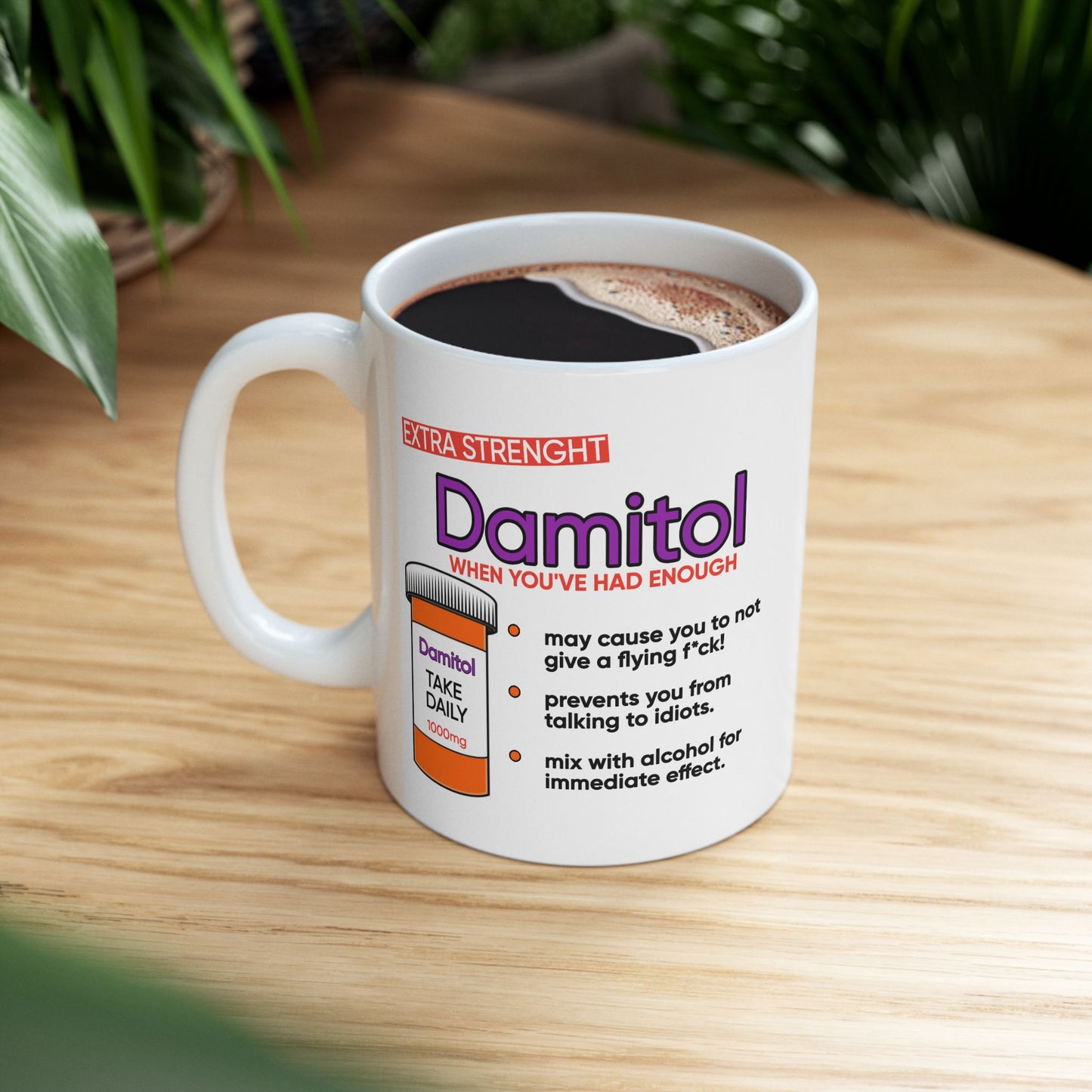 Humor Mug - Damitol When You've Had Enough