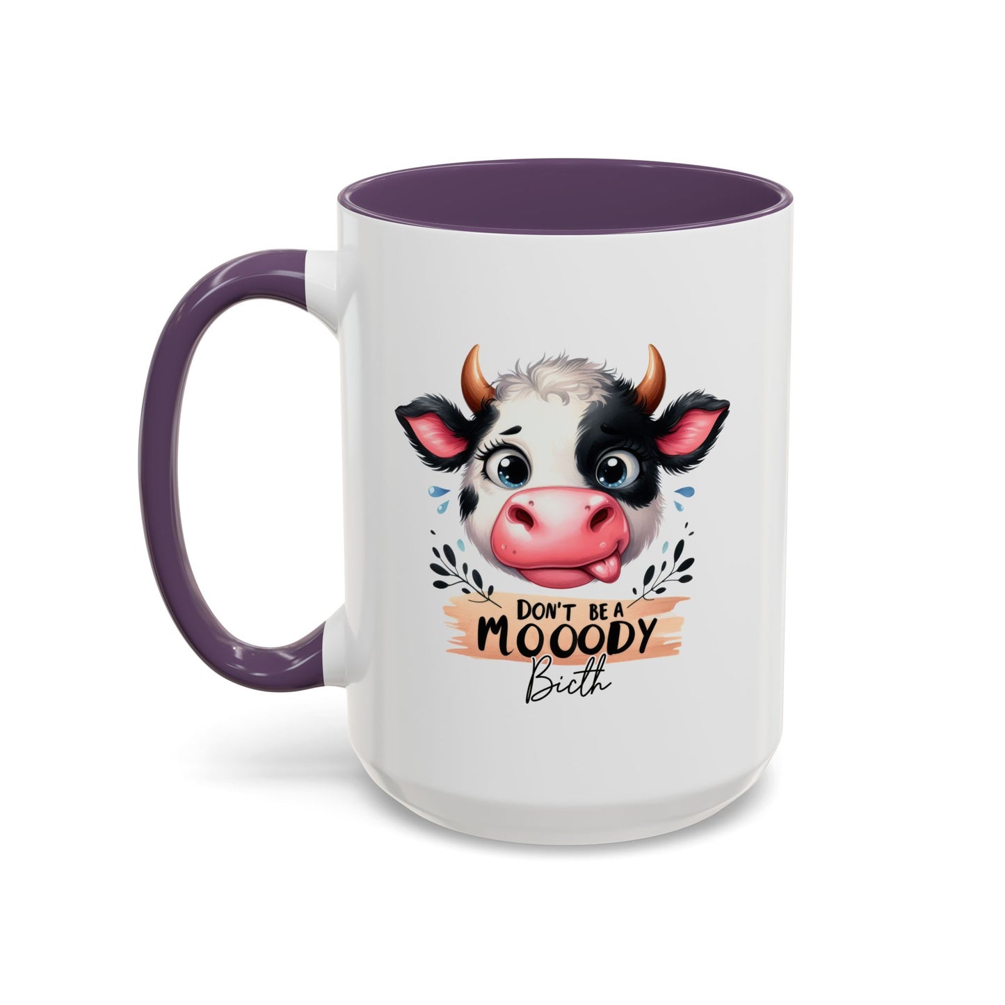 Humor Mug - Don't Be a Mooody Bitch