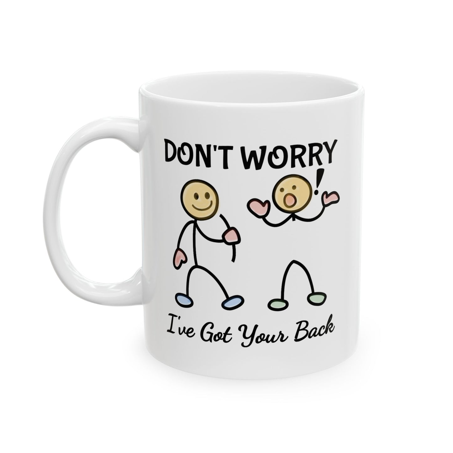Humor Mug - Don't Worry I've Got Your Back