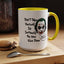 Humor Mug - Don't Take Yourself So Seriously