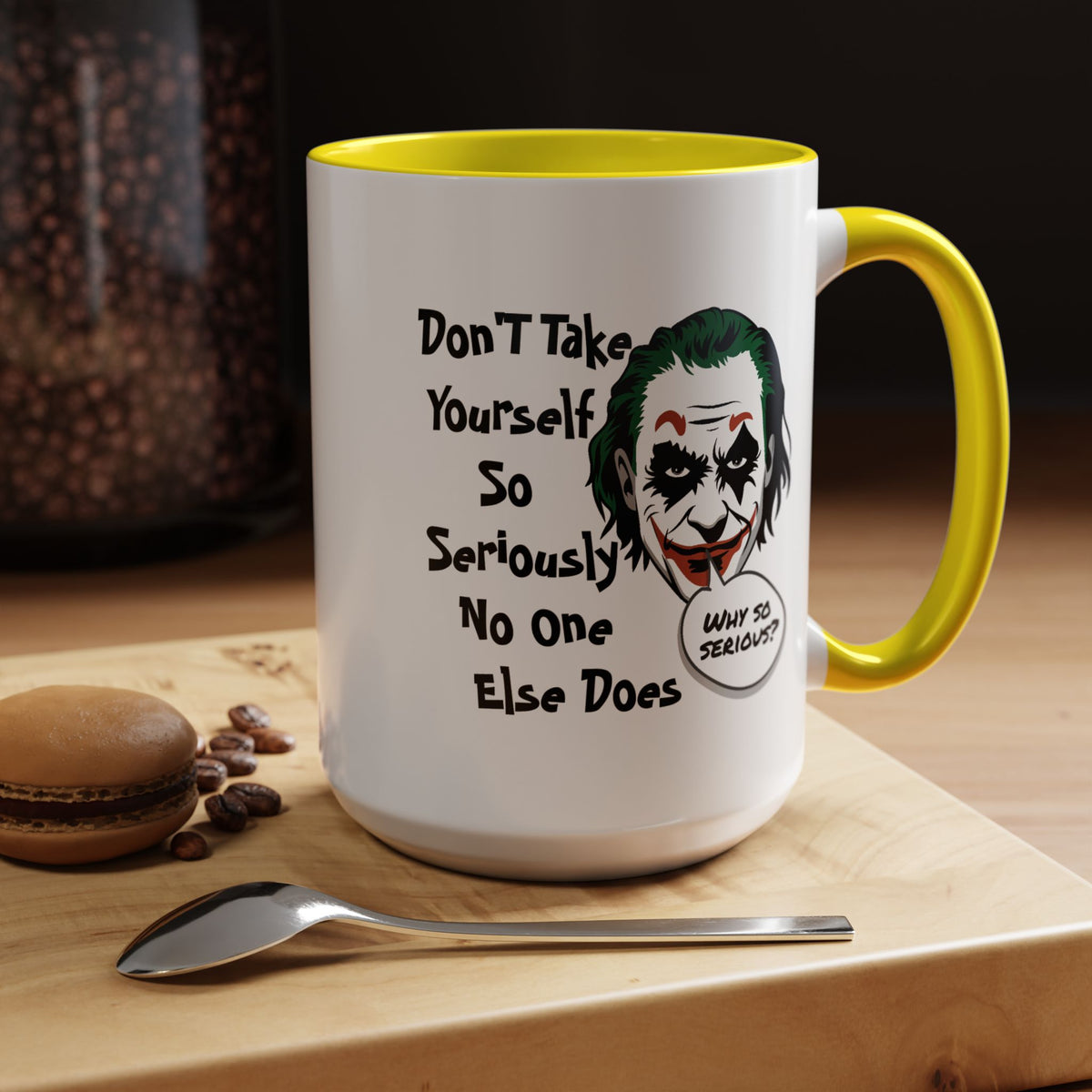 Humor Mug - Don't Take Yourself So Seriously