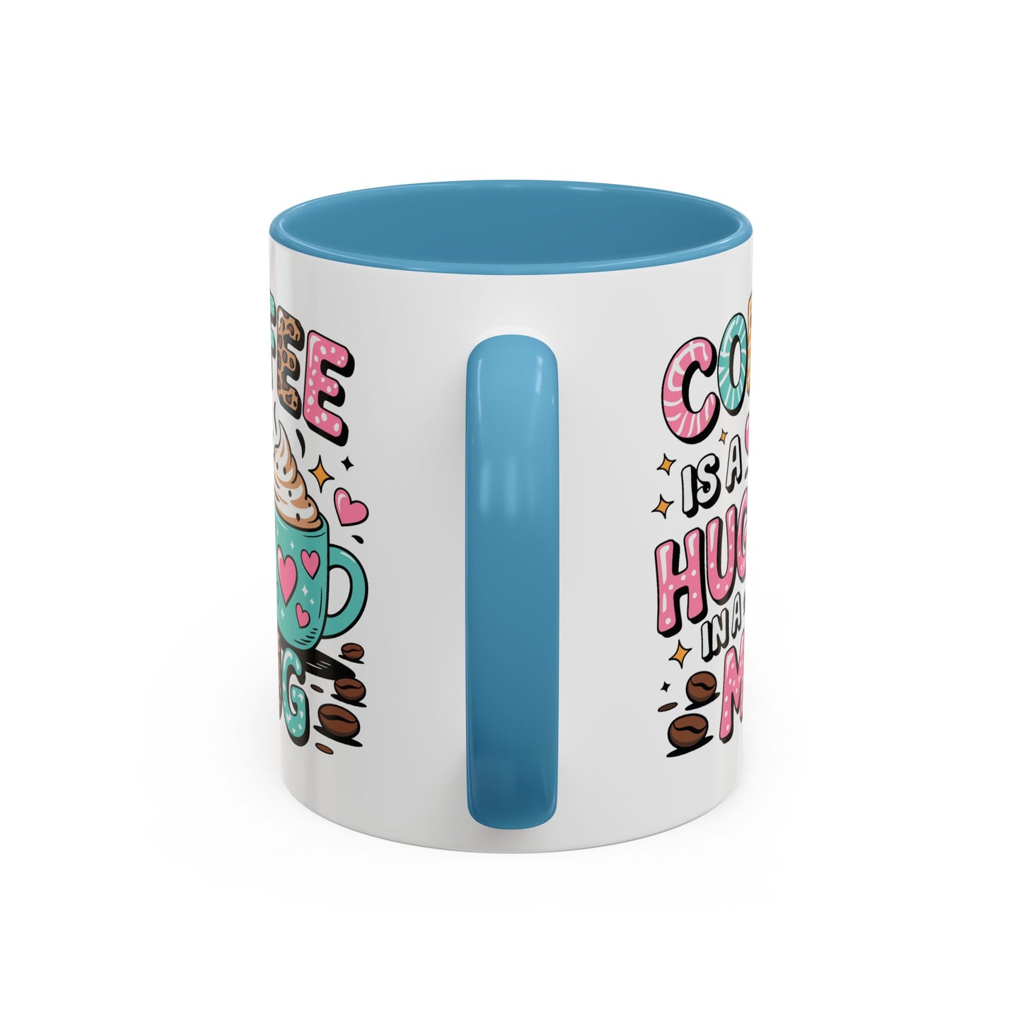 Humor Mug - Coffee is a Hug in a Mug