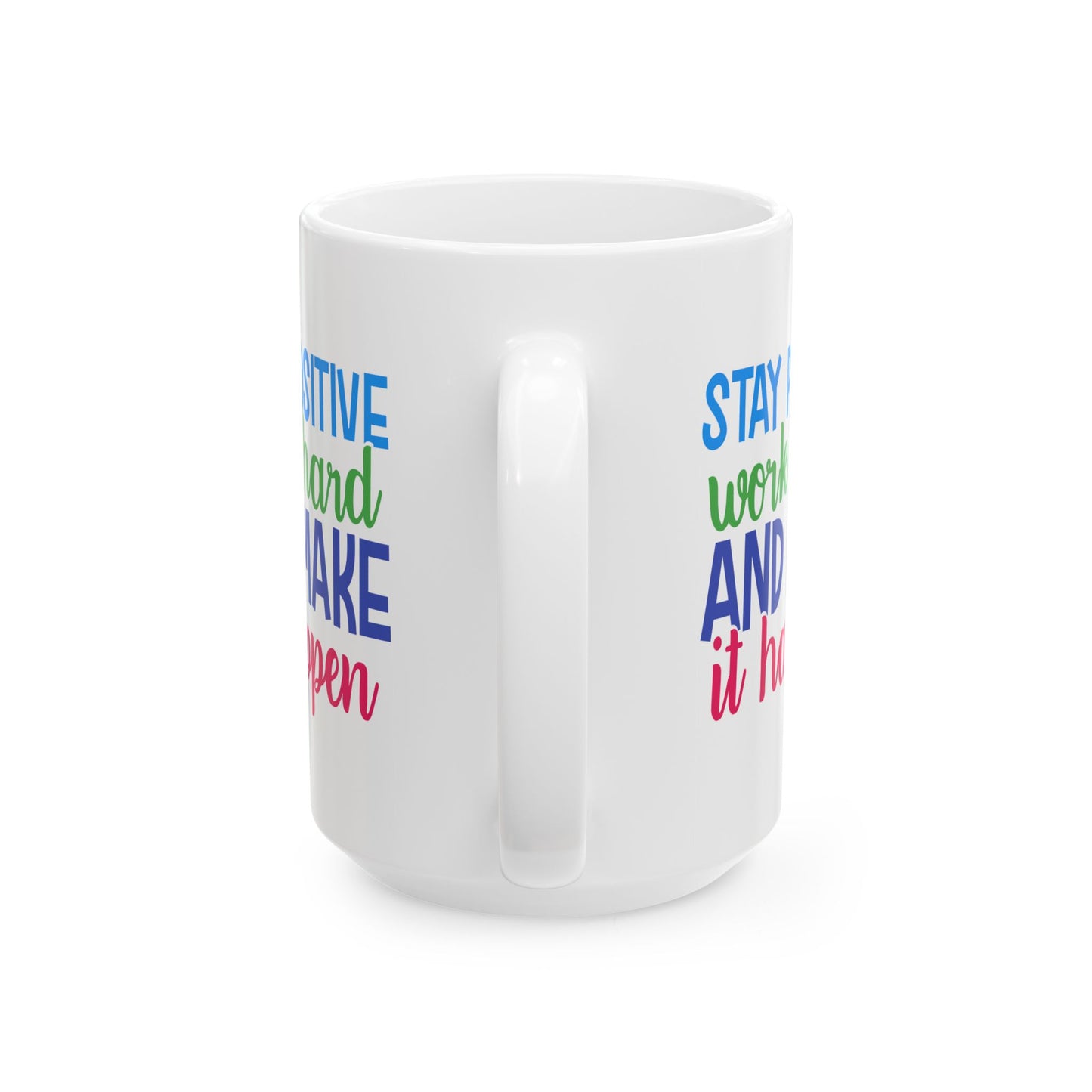 Motivation Mug - Stay Positive Work Hard and Make It Happen
