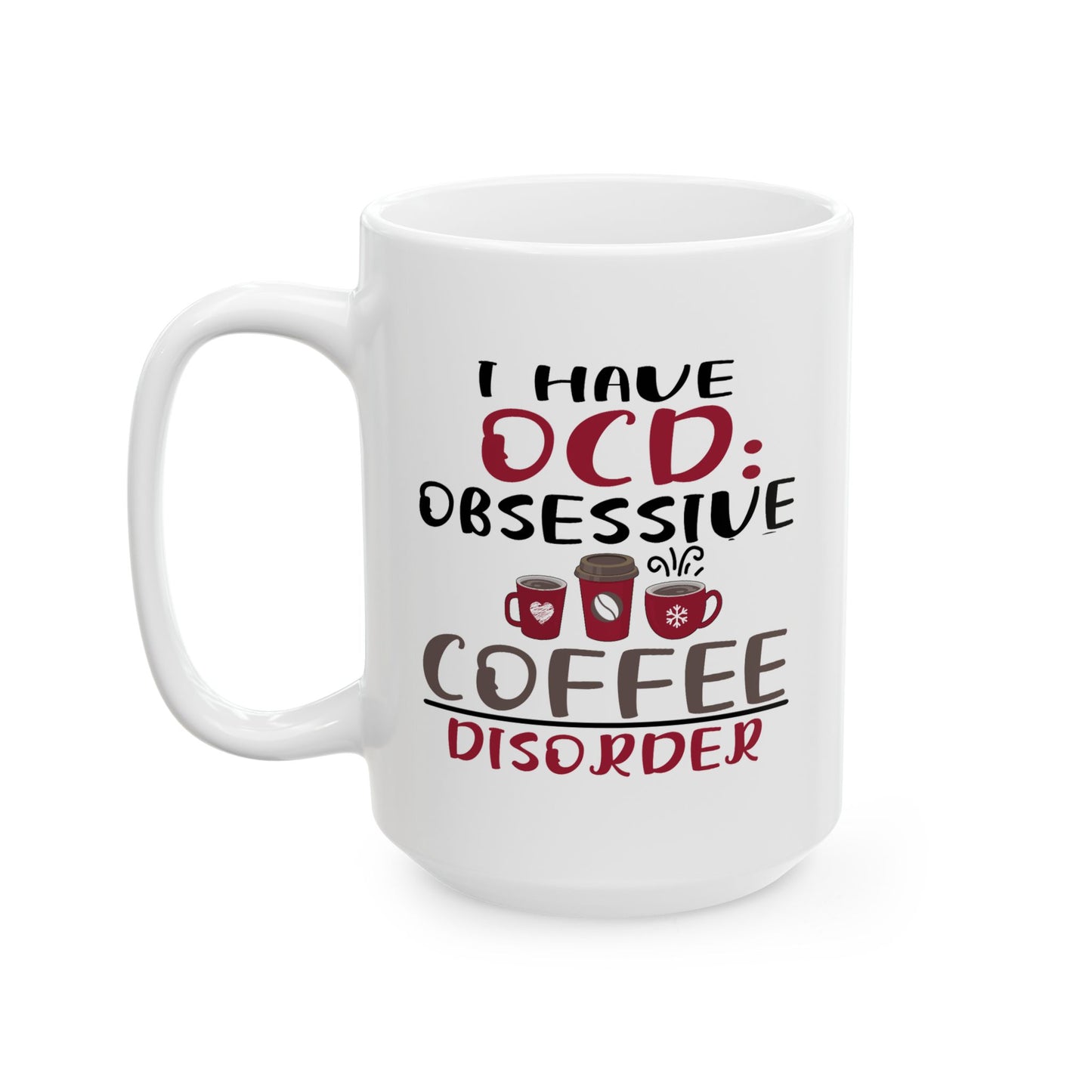 Humor Mug - I Have OCD