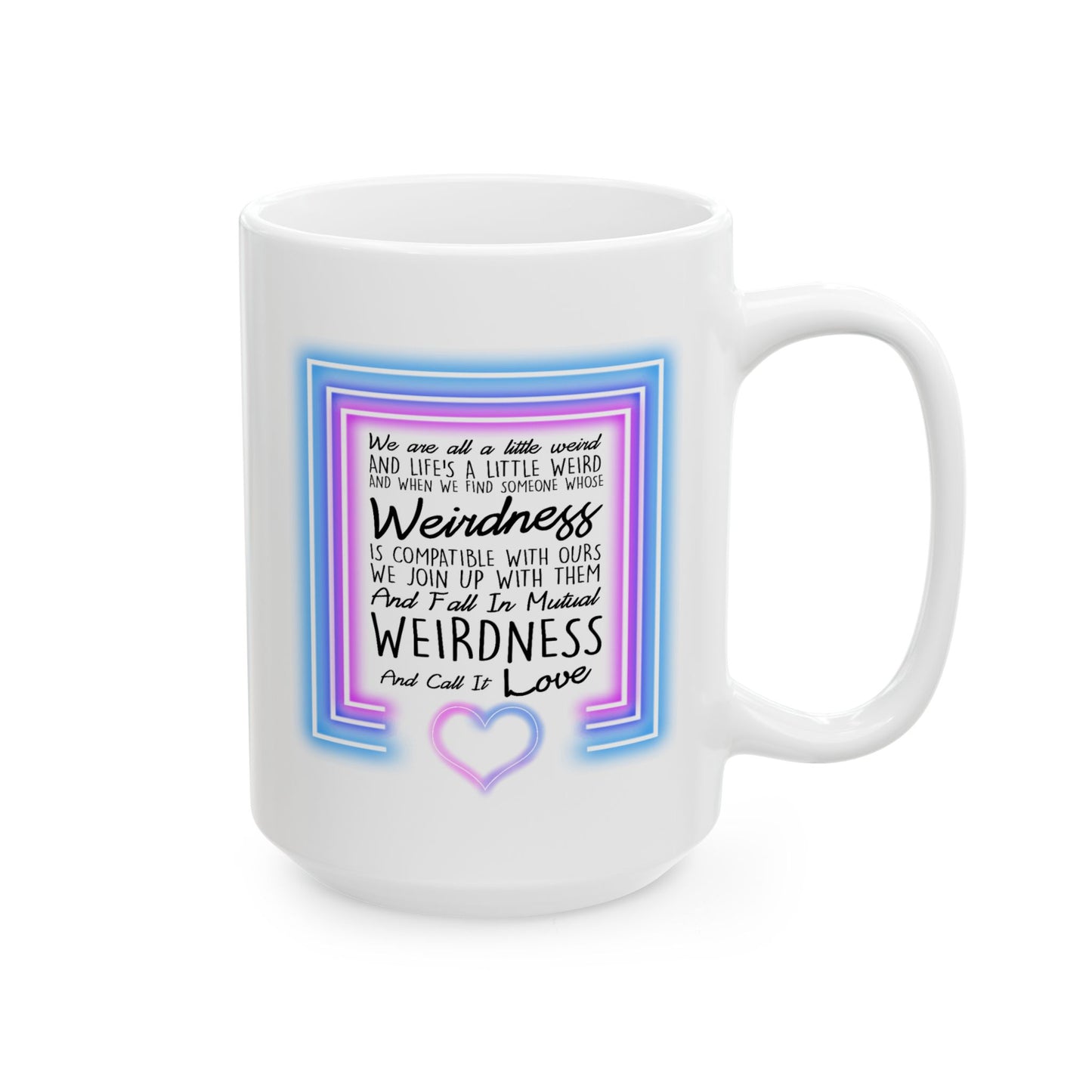 Anniversary Mug - We Are All a Little Weird