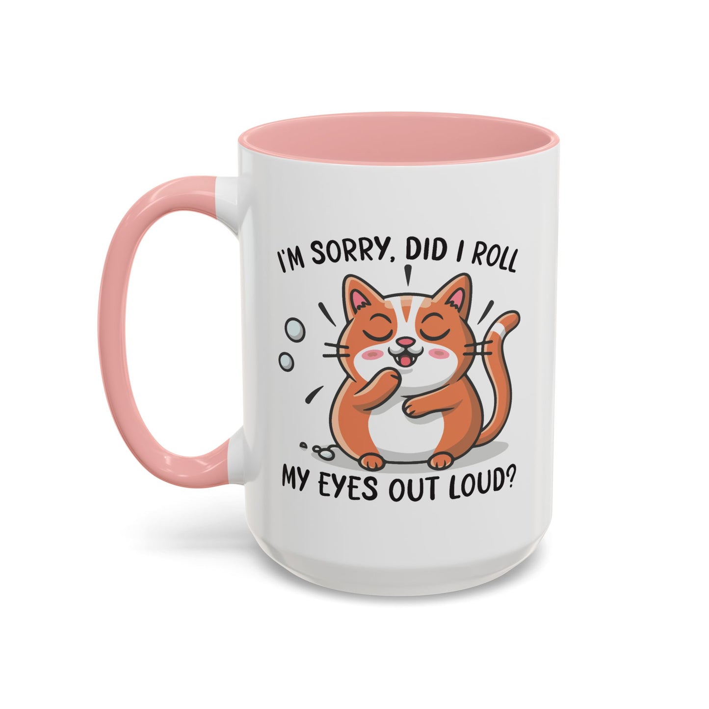 Animal Mug - I'm Sorry Did I Roll My Eyes Out loud?