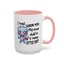 Humor Mug - I Must Warn You