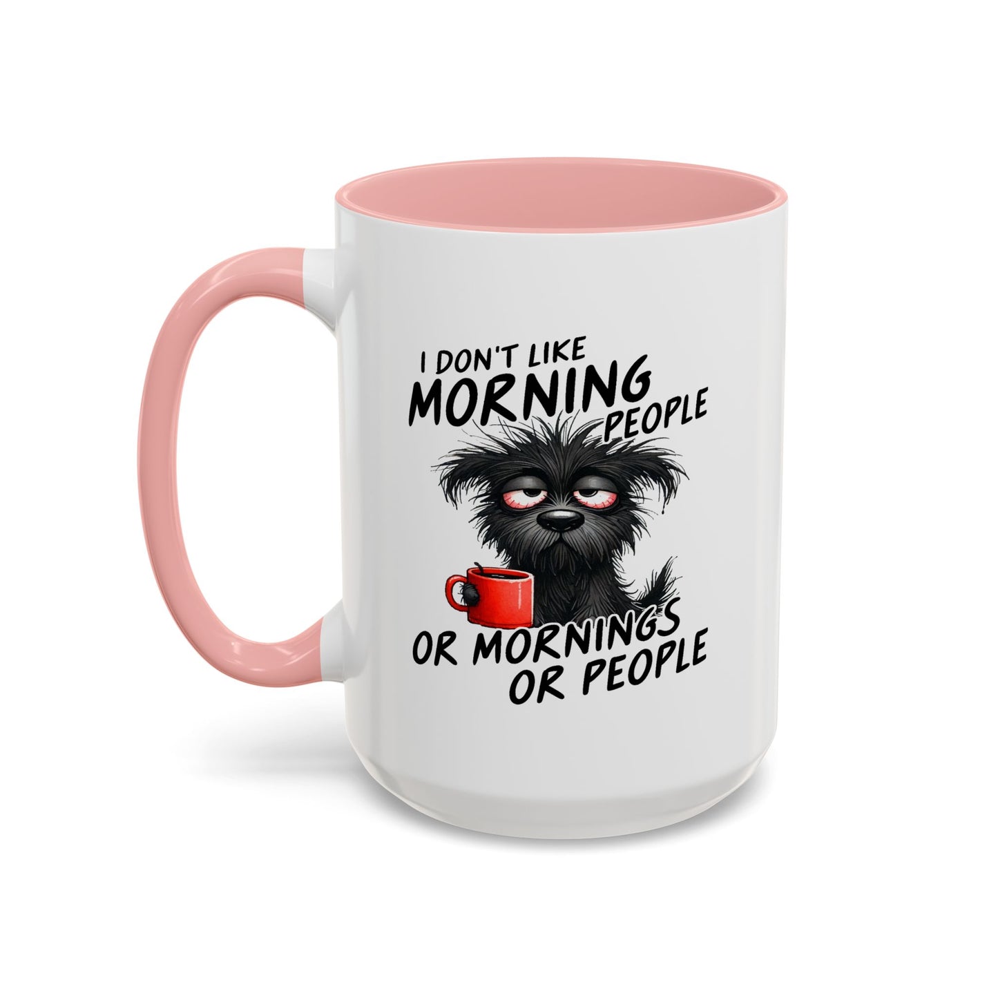 Humor Mug - I Don't Like Morning People