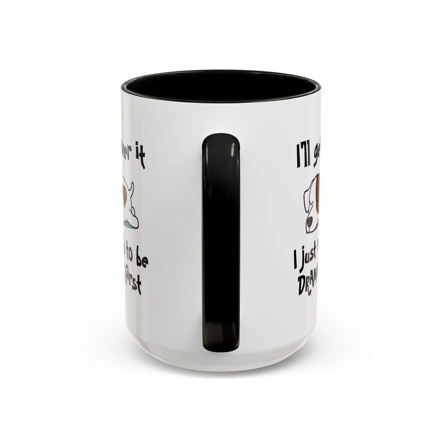 Humor Mug - I'll Get Over It Dog