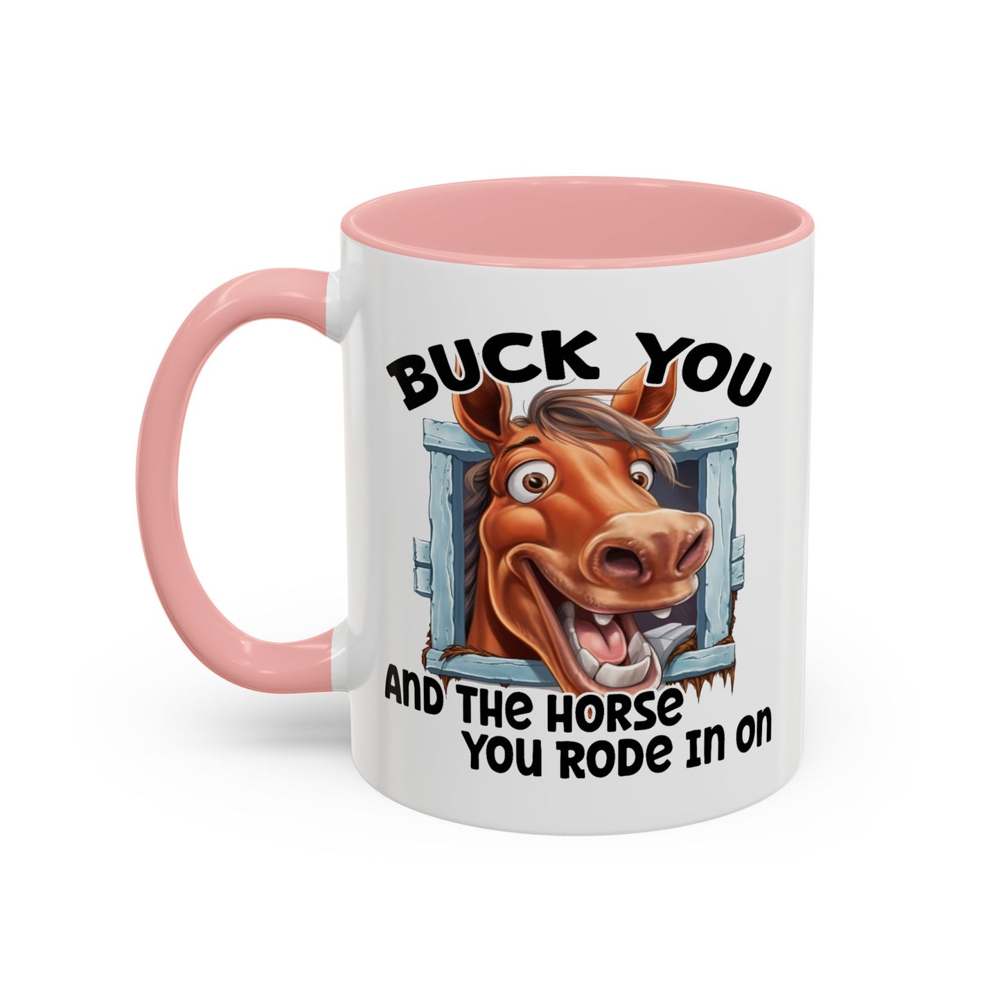 Humor Mug - Buck You and The Horse
