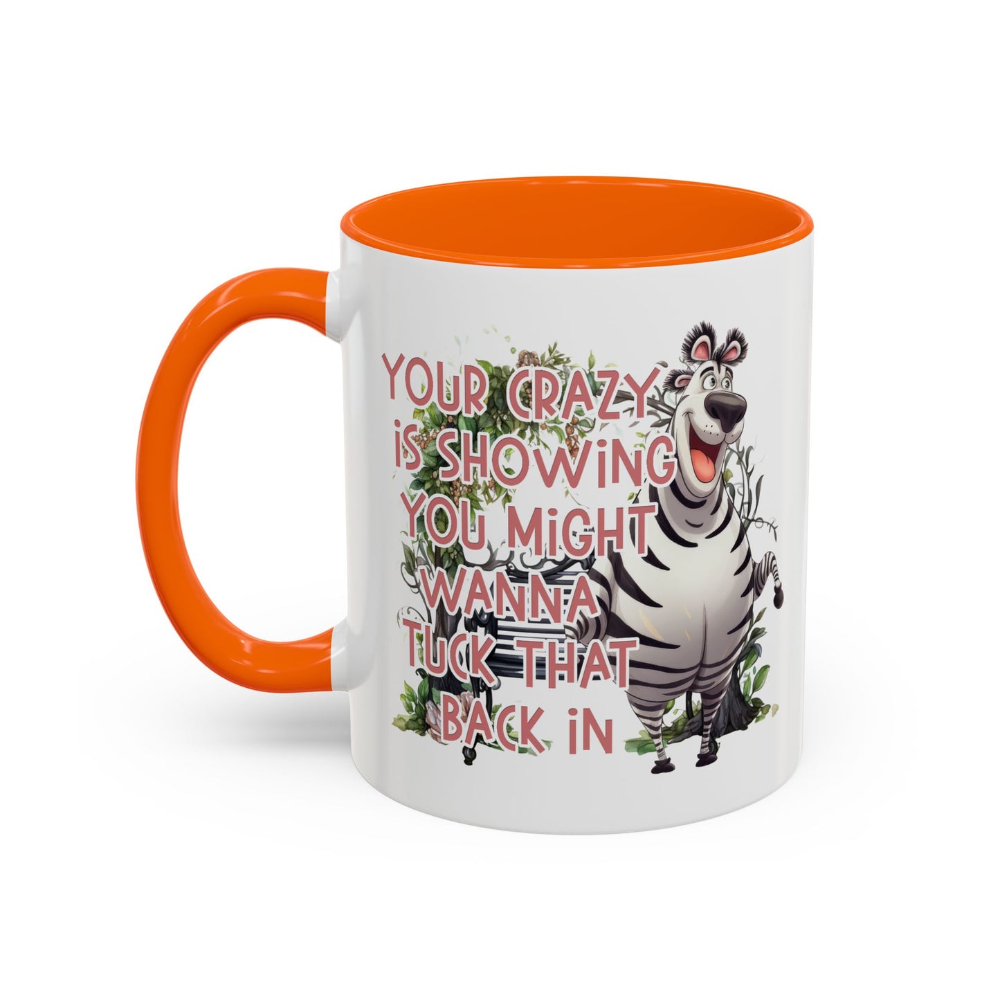 Humor Mug - Your Crazy is Showing