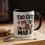 Animal Mug - Too Cute To Be Mad At