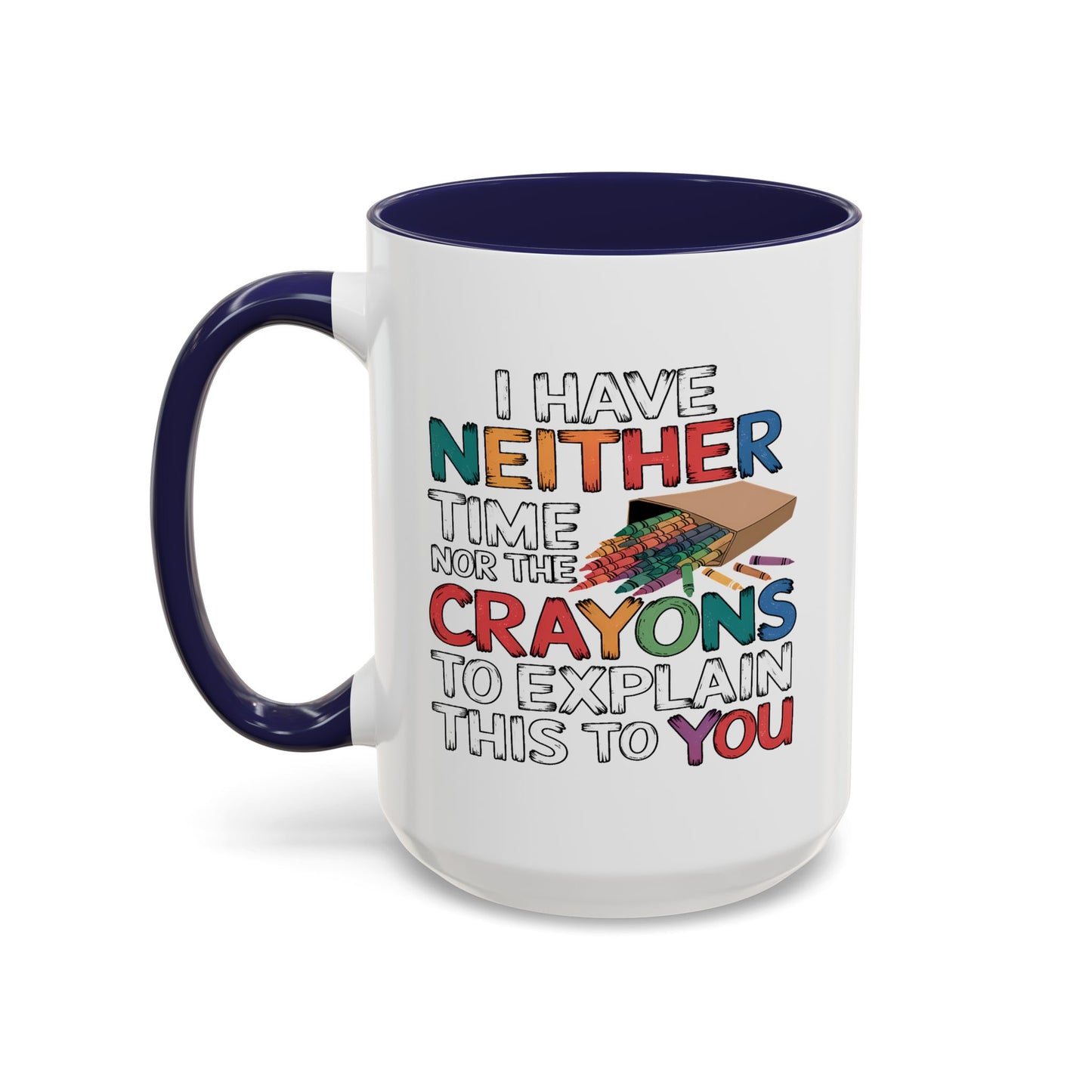 Adult Mug - I Have Neither The Time