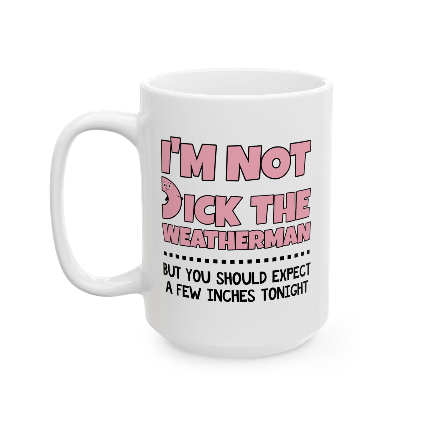 Adult Mug - I'm Not Dick The Weatherman