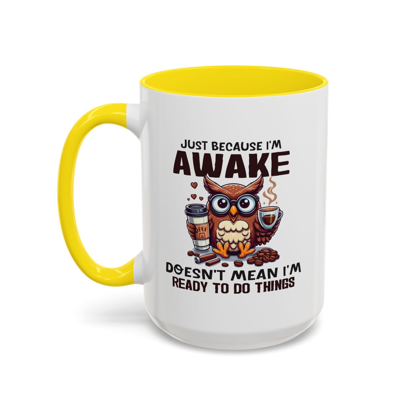 Humor Mug - Just Because I'm Awake