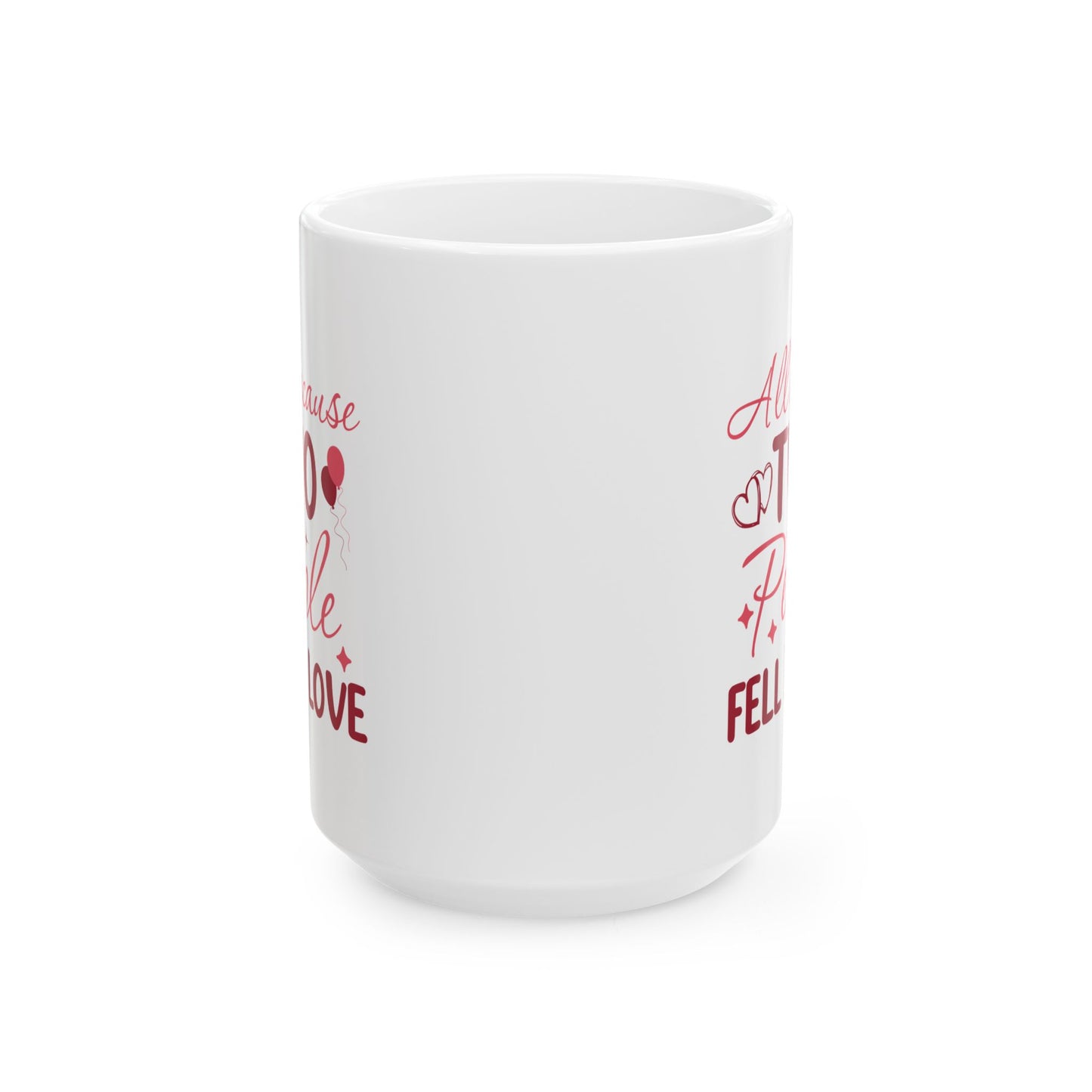 Anniversary Mug - All Because Two People Fell In Love