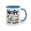 Humor Mug - Nope Not Today