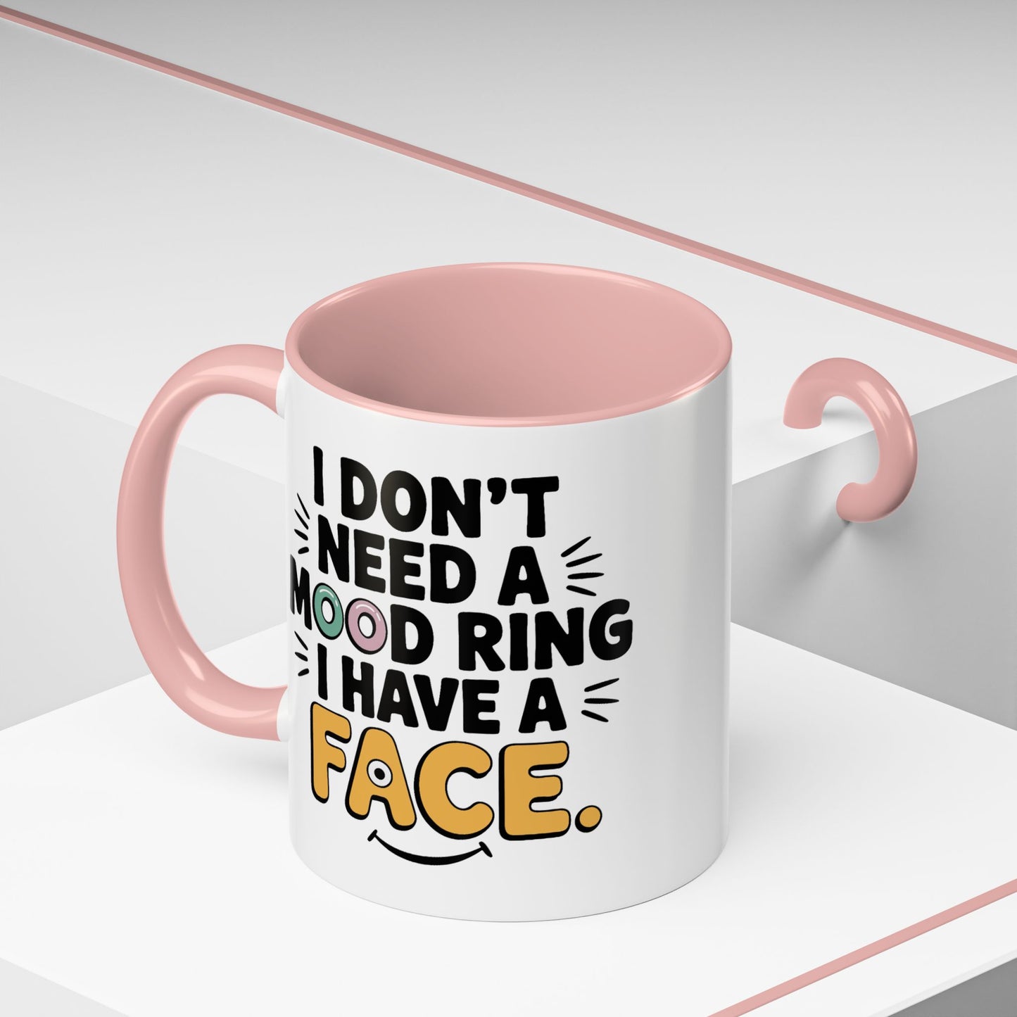 Humor Mug - I Don't Need a Mood Ring
