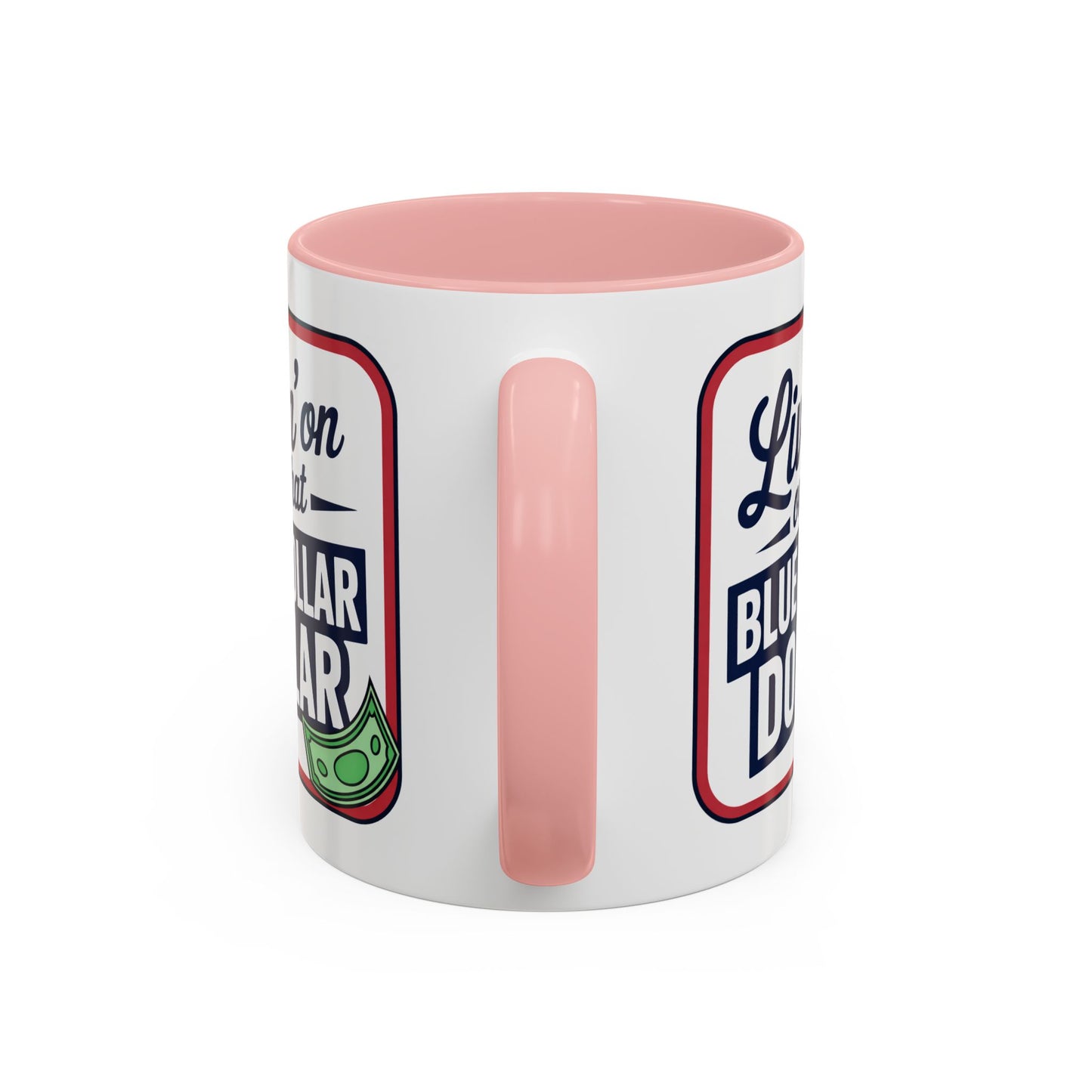 Humor Mug - Living on That Blue Collar Dollar