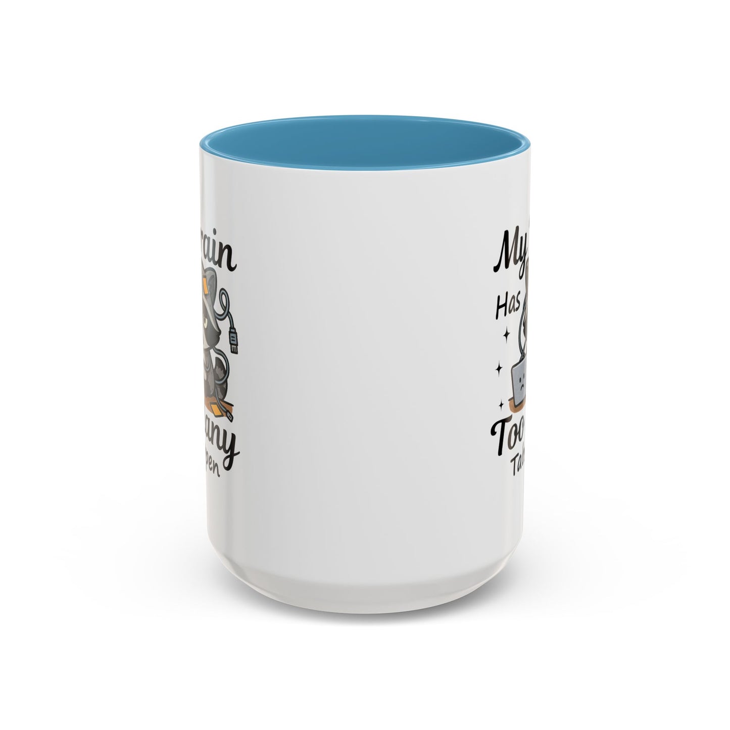 Humor Mug - My Brain Has Too Many Many Tabs Open