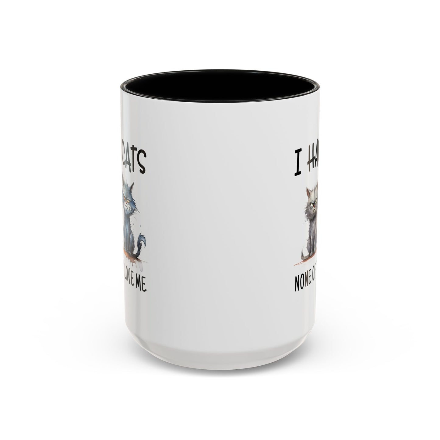Humor Mug - I Have Cats None of Them Love Me