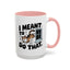 Animal Mug - I Meant To Do That