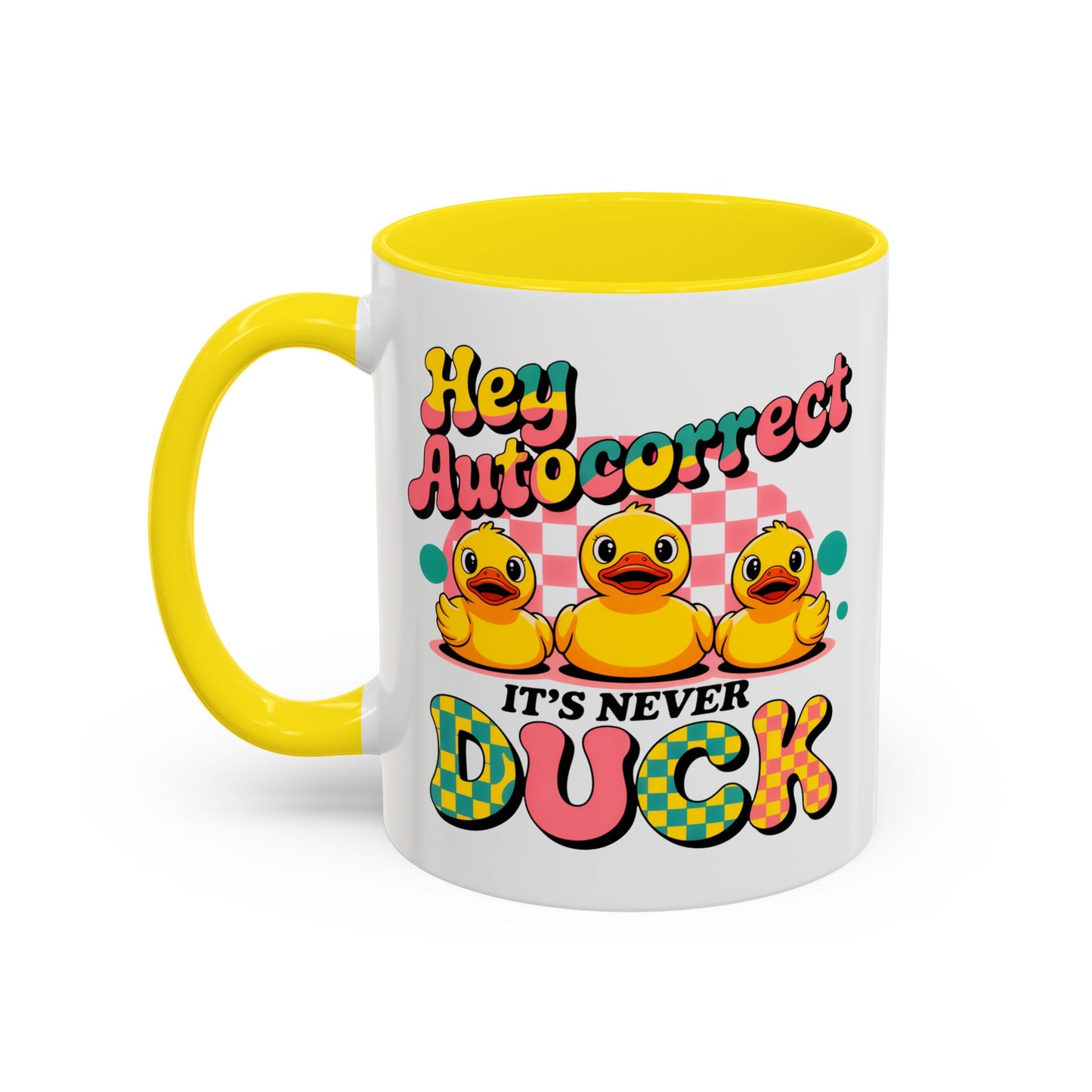 Humor Mug - Hey Autocorrect It's Never Duck