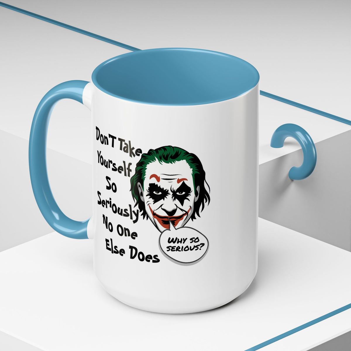 Humor Mug - Don't Take Yourself So Seriously